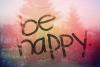   Be Happy!