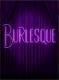   ...Burlesque...